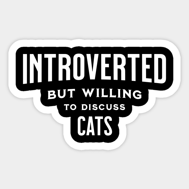 Introverted But Willing To Discuss Cats Gift Sticker by IYearDesign